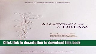 [Popular Books] Anatomy of a Dream: The Making of FIU Herbert Wertheim College of Medicine,