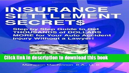 [Popular] Books Insurance Settlement Secrets: A Step by Step Guide to Get Thousands of Dollars