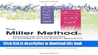 Ebooks The Miller Method: Developing the Capacities of Children on the Autism Spectrum Popular Book