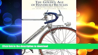 READ book  The Golden Age of Handbuilt Bicycles: Craftsmanship, Elegance, and Function READ ONLINE