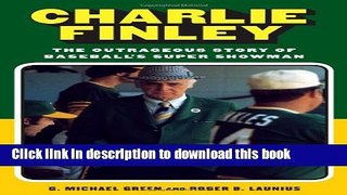 [PDF] Charlie Finley: The Outrageous Story of Baseball s Super Showman Book Online