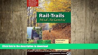READ book  Rail-Trails Mid-Atlantic: Delaware, Maryland, Virginia, Washington DC and West