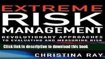 [Popular] Books Extreme Risk Management: Revolutionary Approaches to Evaluating and Measuring Risk