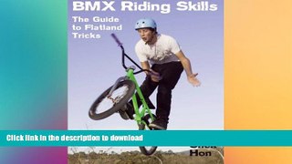 Free [PDF] Downlaod  BMX Riding Skills: The Guide to Flatland Tricks  BOOK ONLINE