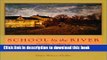 [Popular Books] School by the River: Ursuline Academy to Southwest School of Art   Craft,