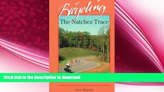 EBOOK ONLINE  Bicycling the Natchez Trace: A Guide to the Natchez Trace Parkway and Nearby Scenic