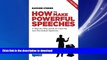 READ THE NEW BOOK How to Make Powerful Speeches 2nd Edition: A Step-by-Step Guide to Inspiring and