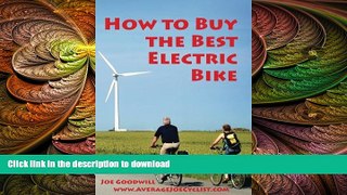 FREE PDF  How to Buy the Best Electric Bike - Black and White version: An Average Joe Cyclist