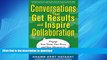READ THE NEW BOOK Conversations that Get Results and Inspire Collaboration: Engage Your Team, Your
