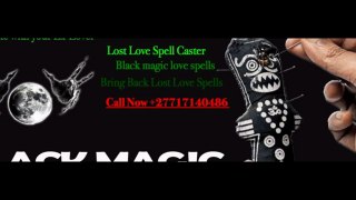 Scotland, love spells caster in Vijayawada,Visakhapatnam,Ireland,South West Wales,West Midlands,