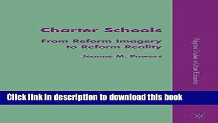 [Popular Books] Charter Schools: From Reform Imagery to Reform Reality (Palgrave Studies in Urban