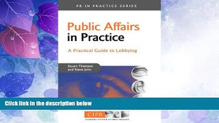 Big Deals  Public Affairs in Practice: A Practical Guide to Lobbying (PR in Practice)  Free Full