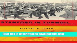 [Popular Books] Stanford in Turmoil: Campus Unrest, 1966-1972 (Stanford General Books) Full