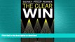 READ ONLINE The Clear Win: New Business Pitching - the strategies that work; the myths that don t.