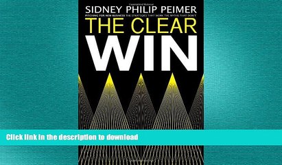 READ ONLINE The Clear Win: New Business Pitching - the strategies that work; the myths that don t.