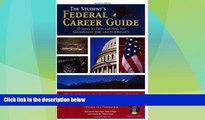 Must Have  The Student s Federal Career Guide: 10 Steps to Find and Win Top Government Jobs and