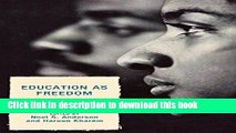 [Popular Books] Education as Freedom: African American Educational Thought and Activism Full