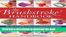[Popular] Books Brushstroke Handbook: The Ultimate Guide to Decorative Painting Brushstrokes Full