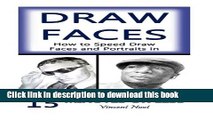 [Popular] Books Draw Faces: How to Speed Draw Faces and Portraits in 15 Minutes (Fast Sketching,
