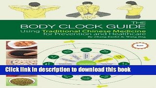 [Popular] Books The Body Clock Guide: Using Traditional Chinese Medicine for Prevention and