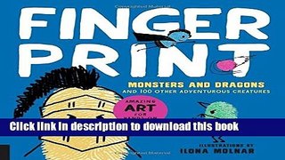 [Popular] Books Fingerprint Monsters and Dragons: and 100 Other Adventurous Creatures (Fingerprint