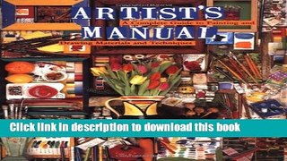 [Popular] Books Artist s Manual: A Complete Guide to Paintings and Drawing Materials and