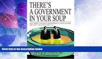 READ FREE FULL  There s a Government in Your Soup: Why There s Too Much Government in Your