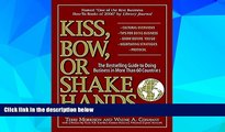 Must Have  Kiss, Bow, or Shake Hands: The Bestselling Guide to Doing Business in More Than 60