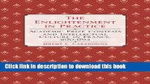 [Popular Books] The Enlightenment in Practice: Academic Prize Contests and Intellectual Culture in