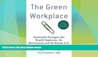 READ FREE FULL  The Green Workplace: Sustainable Strategies that Benefit Employees, the