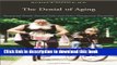 [PDF] The Denial of Aging: Perpetual Youth, Eternal Life, and Other Dangerous Fantasies [Online