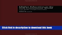 [Popular Books] Higher Education in the Post-Communist World: Case Studies of Eight Universities