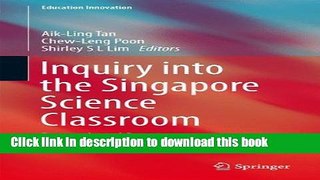 Books Inquiry into the Singapore Science Classroom: Research and Practices (Education Innovation
