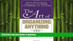 READ ONLINE The Art of Organizing Anything: Simple Principles for Organizing Your Home, Your