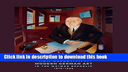 Ebook New Objectivity: Modern German Art in the Weimar Republic 1919-1933 Full Online
