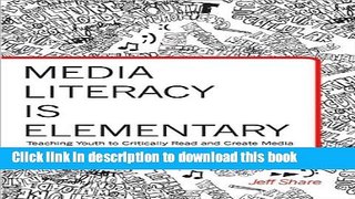 Books Media Literacy is Elementary: Teaching Youth to Critically Read and Create Media (Rethinking