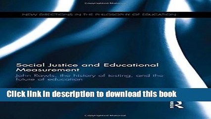 [Popular Books] Social Justice and Educational Measurement: John Rawls, the history of testing,