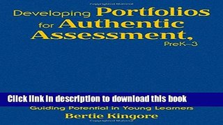 [Popular Books] Developing Portfolios for Authentic Assessment, PreK-3: Guiding Potential in Young