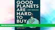 READ FREE FULL  Good Planets are Hard to Buy: A Management Handbook for Creating Conscious