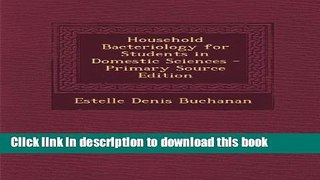 [Popular Books] Household Bacteriology for Students in Domestic Sciences - Primary Source Edition