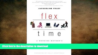 READ THE NEW BOOK Flex Time: A Working Mother s Guide to Balancing Career and Family READ EBOOK