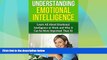READ FREE FULL  Understanding Emotional Intelligence: Learn all about emotional intelligence at