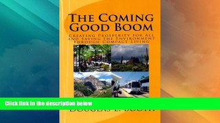 READ FREE FULL  The Coming Good Boom: Creating Prosperity for All and Saving the Environment