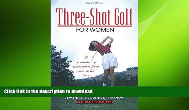 READ book Three-Shot Golf for Women: A Revolutionary Approach to Lower Scores in Less Time BOOK