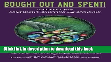 [PDF] Bought Out and Spent! Recovery from Compulsive Shopping   Spending [Online Books]