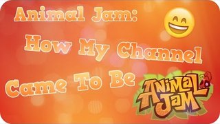 Animal Jam: How My Channel Came To Be