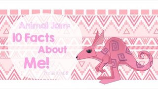 Animal Jam: 10 Facts About Me!