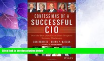 READ FREE FULL  Confessions of a Successful CIO: How the Best CIOs Tackle Their Toughest Business