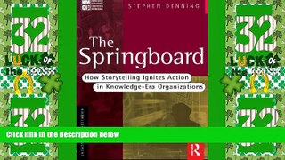 Must Have  The Springboard: How Storytelling Ignites Action in Knowledge-Era Organizations (KMCI
