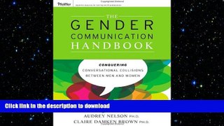 READ THE NEW BOOK The Gender Communication Handbook: Conquering Conversational Collisions between